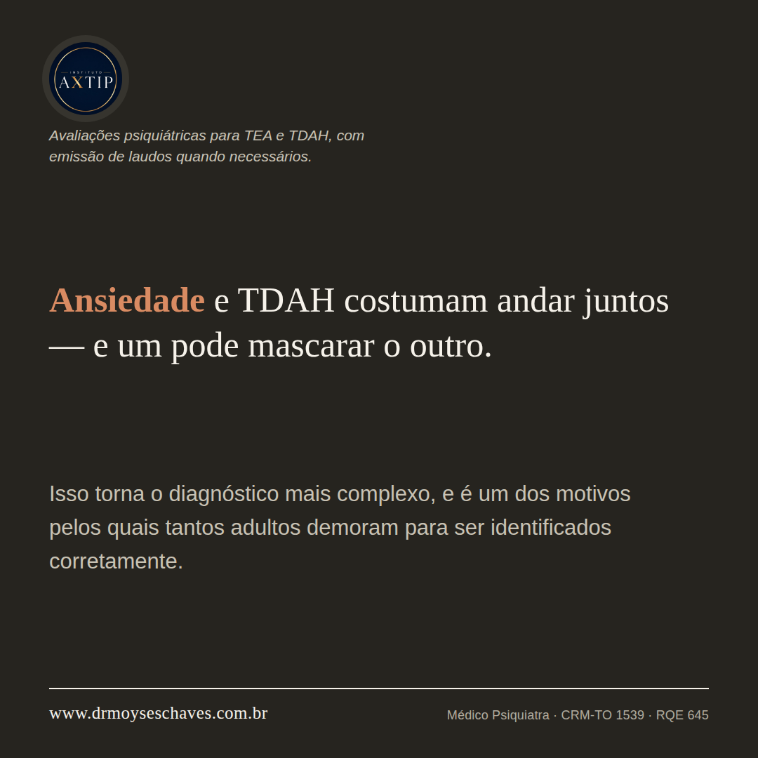 Peça do Instituto Axtip com a frase: ansiedade e TDAH costumam andar juntos — e um pode mascarar o outro.